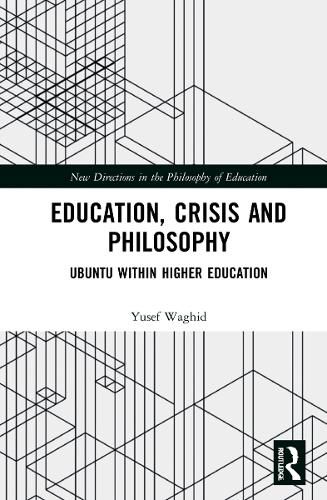 Cover image for Education, Crisis and Philosophy: Ubuntu within Higher Education