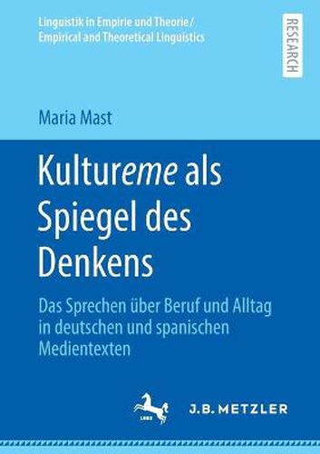 Cover image for Kultureme ALS Spiegel Des Denkens: Das Sprechen UEber Beruf Und Alltag in Deutschen Und Spanischen Medientexten