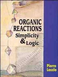 Cover image for Organic Reactions: Simplicity and Logic