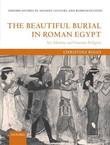 Cover image for The Beautiful Burial in Roman Egypt: Art, Identity, and Funerary Religion