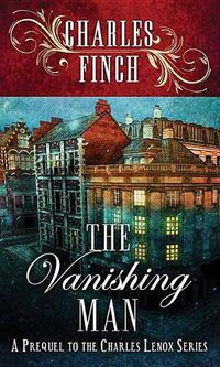 Cover image for The Vanishing Man: A Prequel to the Charles Lenox Series