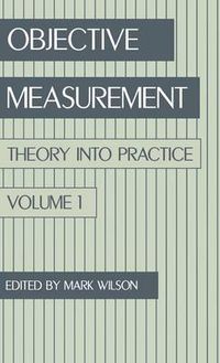 Cover image for Objective Measurement: Theory Into Practice, Volume 1