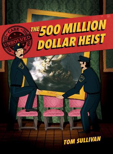 Unsolved Case Files: The 500 Million Dollar Heist: Isabella Stewart Gardner and Thirteen Missing Masterpieces Graphic Novel