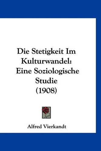 Cover image for Die Stetigkeit Im Kulturwandel: Eine Soziologische Studie (1908)