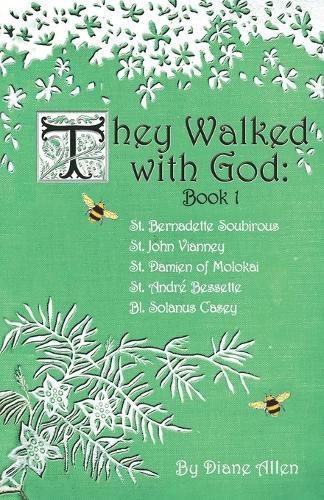 Cover image for They Walked with God: St. Bernadette Soubirous, St. John Vianney, St. Damien of Molokai, St. Andre Bessette, Bl. Solanus Casey