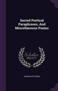 Cover image for Sacred Poetical Paraphrases, and Miscellaneous Poems