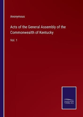 Cover image for Acts of the General Assembly of the Commonwealth of Kentucky