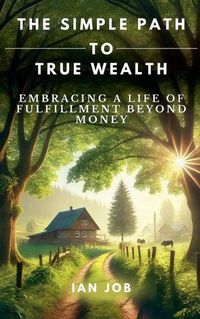 Cover image for The Simple Path to True Wealth