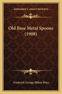 Cover image for Old Base Metal Spoons (1908)