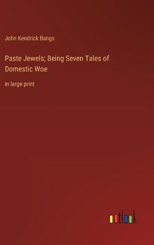 Cover image for Paste Jewels; Being Seven Tales of Domestic Woe