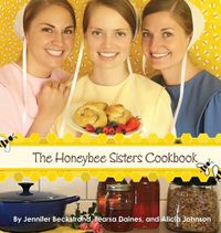 Cover image for The Honeybee Sisters Cookbook