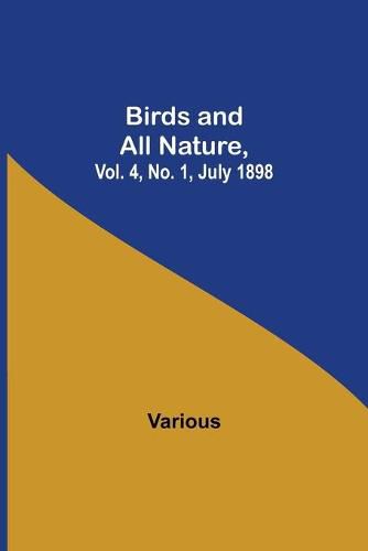 Cover image for Birds and All Nature, Vol. 4, No. 1, July 1898