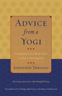 Cover image for Advice from a Yogi: An Explanation of a Tibetan Classic on What Is Most Important