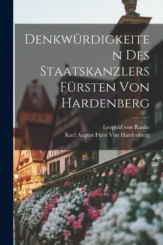 Cover image for Denkwuerdigkeiten des Staatskanzlers Fuersten von Hardenberg