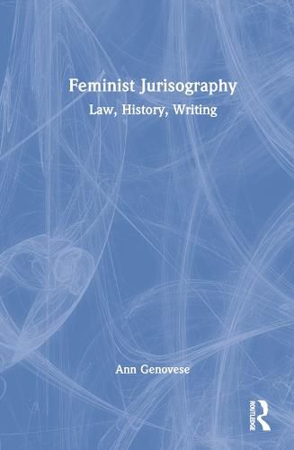 Cover image for Feminist Jurisography: Law, History, Writing