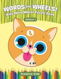 Cover image for Words and Wheels! Kids Word Wheel Puzzle Book Edition 1