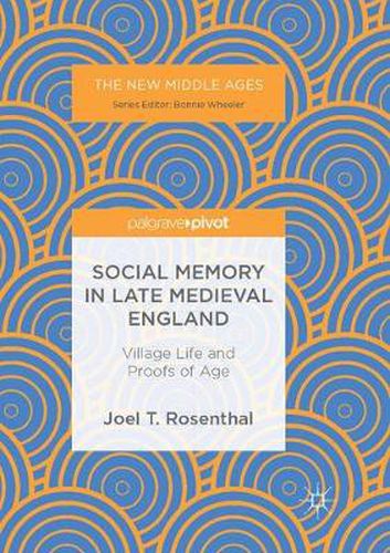 Cover image for Social Memory in Late Medieval England: Village Life and Proofs of Age