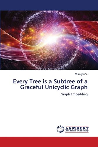 Cover image for Every Tree is a Subtree of a Graceful Unicyclic Graph