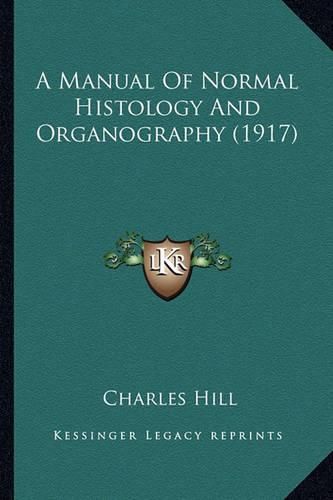 Cover image for A Manual of Normal Histology and Organography (1917) a Manual of Normal Histology and Organography (1917)