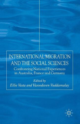 Cover image for International Migration and the Social Sciences: Confronting National Experiences in Australia, France and Germany