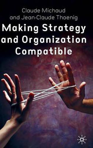 Cover image for Making Strategy and Organization Compatible