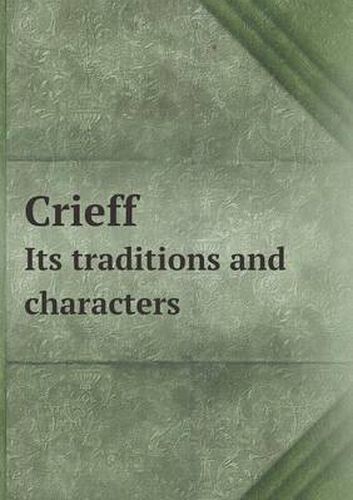 Cover image for Crieff Its traditions and characters