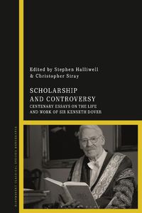 Cover image for Scholarship and Controversy: Centenary Essays on the Life and Work of Sir Kenneth Dover