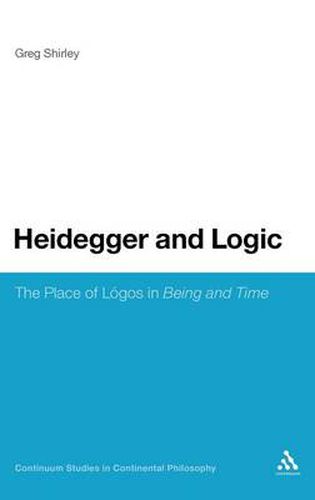 Cover image for Heidegger and Logic: The Place of LA(3)gos in Being and Time