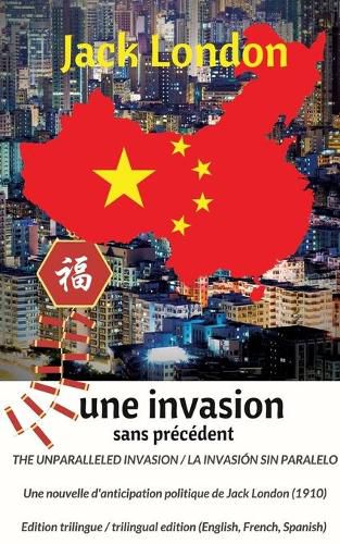 Cover image for The Unparalleled Invasion / Une Invasion Sans Precedent / La Invasion Sin Paralelo. Premiere Edition Trilingue / First Trilingual Edition (English, French, Spanish)