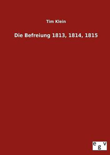 Cover image for Die Befreiung 1813, 1814, 1815