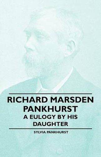 Richard Marsden Pankhurst - A Eulogy by His Daughter