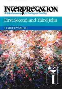 Cover image for First, Second, and Third John: Interpretation