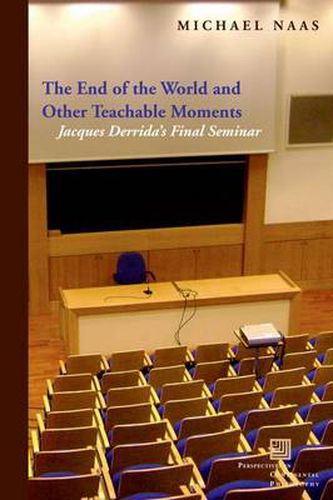 The End of the World and Other Teachable Moments: Jacques Derrida's Final Seminar