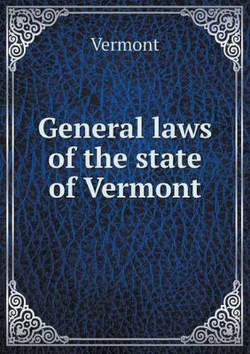 Cover image for General laws of the state of Vermont