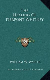 Cover image for The Healing of Pierpont Whitney