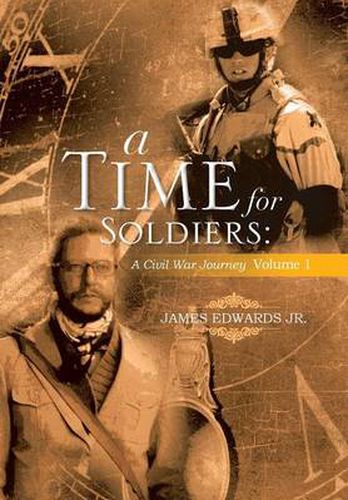 Cover image for A Time for Soldiers: A Civil War Journey Volume 1