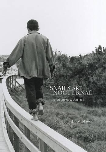 Snails Are Nocturnal: Short Stories & Poems