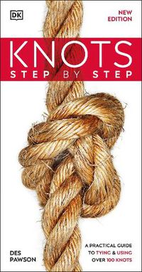 Cover image for Knots Step by Step: A Practical Guide to Tying & Using Over 100 Knots
