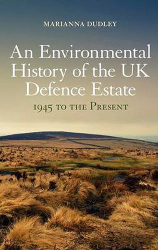 Cover image for An Environmental History of the UK Defence Estate, 1945 to the Present