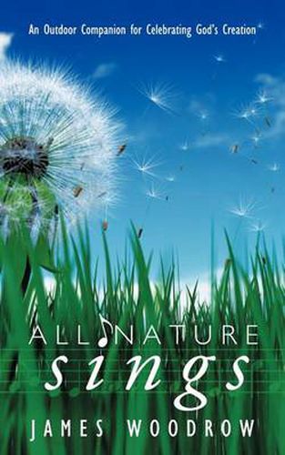 Cover image for All Nature Sings: An Outdoor Companion for Celebrating God's Creation