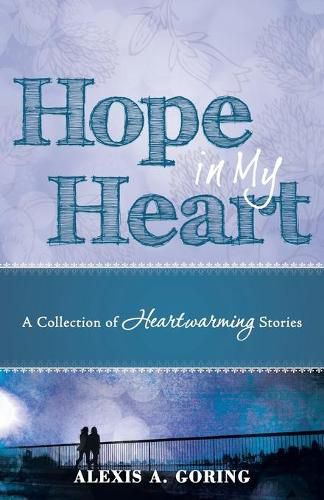 Cover image for Hope in My Heart: A Collection of Heartwarming Stories