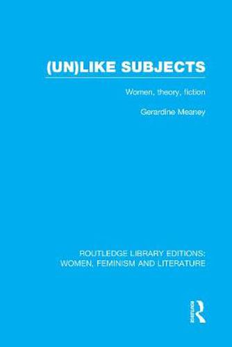 (Un)like Subjects: Women, Theory, Fiction