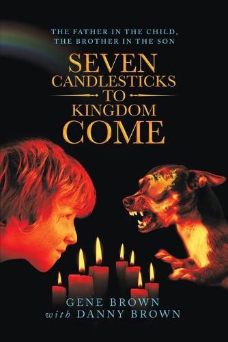 Cover image for Seven Candlesticks to Kingdom Come: The Father in the Child, the Brother in the Son