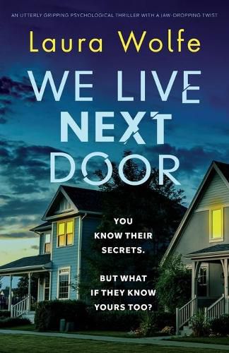 Cover image for We Live Next Door: An utterly gripping psychological thriller with a jaw-dropping twist