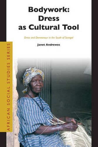 Cover image for Bodywork: Dress as Cultural Tool: Dress and Demeanour in the South of Senegal