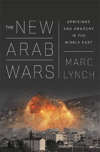 Cover image for The New Arab Wars: Uprisings and Anarchy in the Middle East