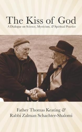 The Kiss of God: A Dialogue on Science, Mysticism, & Spiritual Practice