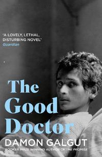 Cover image for The Good Doctor: Author of the 2021 Booker Prize-winning novel THE PROMISE