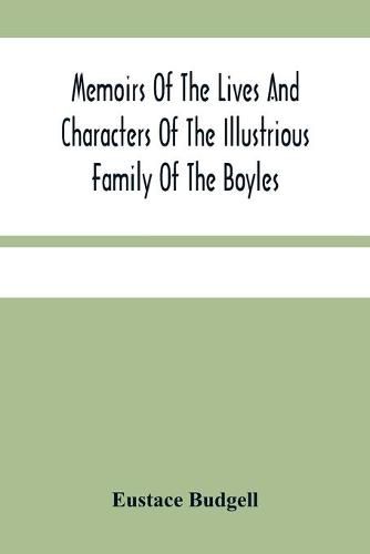 Cover image for Memoirs Of The Lives And Characters Of The Illustrious Family Of The Boyles