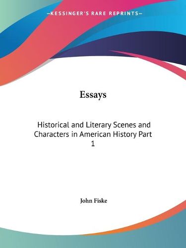 Cover image for Essays: Historical and Literary (Scenes and Characters in American History) Vol. 1 (1902)